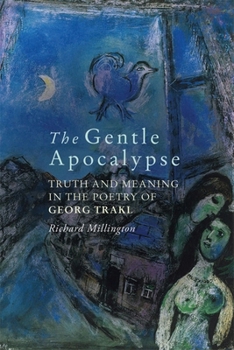 Hardcover The Gentle Apocalypse: Truth and Meaning in the Poetry of Georg Trakl Book