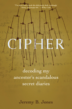 Hardcover Cipher: Decoding My Ancestor's Scandalous Secret Diaries Book