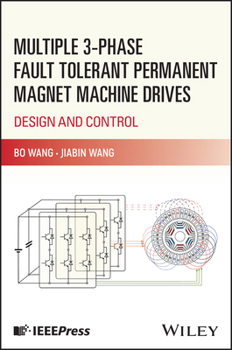 Hardcover Multiple 3-Phase Fault Tolerant Permanent Magnet Machine Drives: Design and Control Book