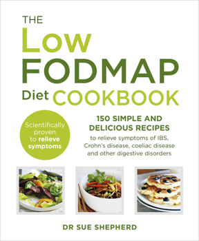 Paperback The Low-FODMAP Diet Cookbook: 150 simple and delicious recipes to relieve symptoms of IBS, Crohn's disease, coeliac disease and other digestive diso Book