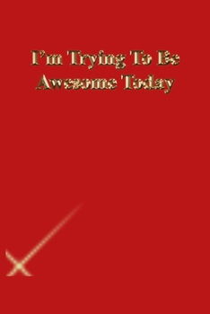 Paperback I'm Trying To Be Awesome Today: Gratitude Notebook / Journal Gift, 118 Pages, 6x9, Gold letters, Black cover, Matte Finish Book