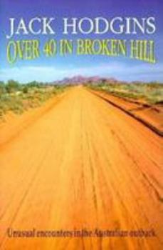 Paperback Over Forty in Broken Hill: Unusual Encounters in the Australian Outback Book