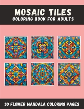 Paperback Mosaic Tiles Coloring Book For Adults [No. 1]: 30 Unique Coloring Pages of Geometric Mandala Shapes Book