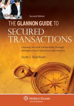 Paperback Glannon Guide to Secured Transactions: Learning Secured Transactions Through Multiple-Choice Questions and Analysis Book