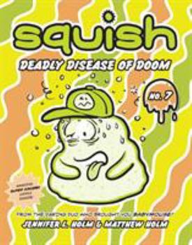 Deadly Disease of Doom - Book #7 of the Squish