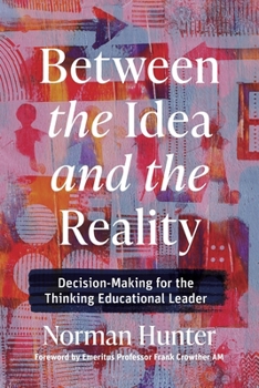 Paperback Between the Idea and the Reality: Decision-Making for the Thinking Educational Leader Book