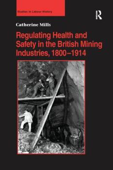 Paperback Regulating Health and Safety in the British Mining Industries, 1800 1914 Book