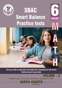 SBAC , 6th Grade MATH Practice Tests ,Volume 2 (SBAC Test Preparation by Math-Knots)