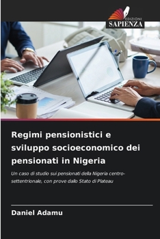 Regimi pensionistici e sviluppo socioeconomico dei pensionati in Nigeria (Italian Edition)