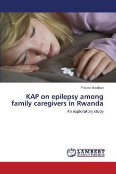 Paperback Kap on Epilepsy Among Family Caregivers in Rwanda Book