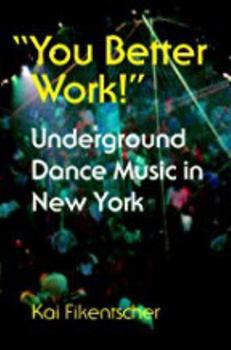 Paperback You Better Work!: Underground Dance Music in New York Book