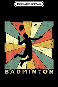 Composition Notebook: Vintage Badminton Sport Retro Gift  Journal/Notebook Blank Lined Ruled 6x9 100 Pages