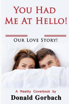Paperback You Had Me At Hello!: Our Love Story! Book