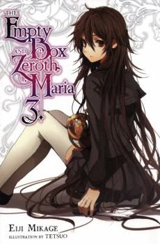 The Empty Box and Zeroth Maria, Vol. 3 - Book #3 of the 空ろの箱と零のマリア [Utsuro no Hako to Zero no Maria] 