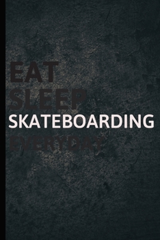 Paperback Eat Sleep Skateboarding Everyday: Personalized Sports Fan Gift Lined Journal for Daily goals Exercise and Notes Book