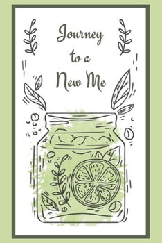 Journey To A New Me: Weight Loss - Health - Fitness Journal, 6"x9"