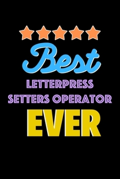 Paperback Best Letterpress Setters Operator Evers Notebook - Letterpress Setters Operator Funny Gift: Lined Notebook / Journal Gift, 120 Pages, 6x9, Soft Cover, Book