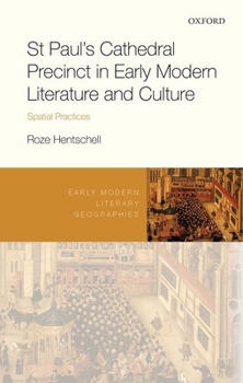 Hardcover St Paul's Cathedral Precinct in Early Modern Literature and Culture: Spatial Practices Book