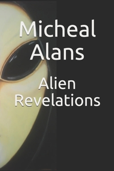 Paperback Alien Revelations: Biography of a Close Encounter Experiencer and much, much more Book