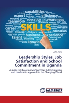 Paperback Leadership Styles, Job Satisfaction and School Commitment in Uganda Book