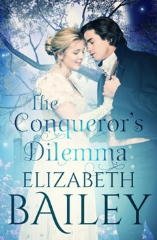 The Conqueror's Dilemma (Elizabeth Bailey Georgian Romances)