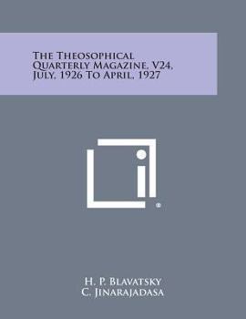 Paperback The Theosophical Quarterly Magazine, V24, July, 1926 to April, 1927 Book