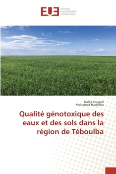 Paperback Qualité génotoxique des eaux et des sols dans la région de Téboulba [French] Book