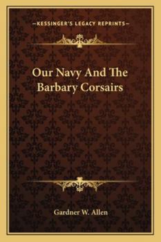 Paperback Our Navy And The Barbary Corsairs Book