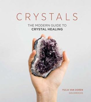 Hardcover Crystals: The Modern Guide to Crystal Healing Book