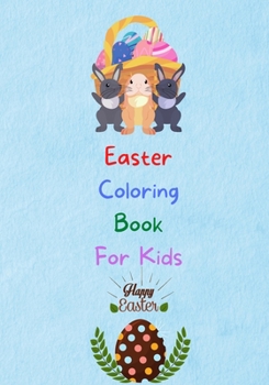 Easter Coloring Book For Kids: Easy and Fun Coloring Pages of Rabbits and Eggs for Little Kids Age 4-10, Girls and Boys, Preschool and Kindergarten 80 Pages