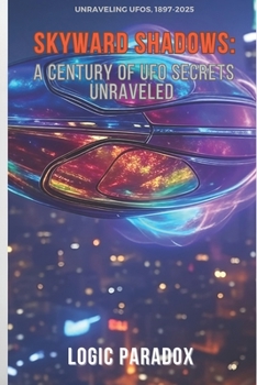 Paperback Skyward Shadows: A Century of UFO Secrets Unraveled Book