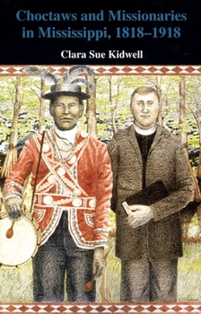 Paperback Choctaws and Missionaries in Mississippi, 1818-1918 Book