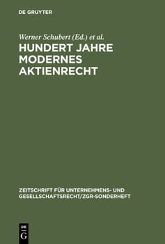 Hardcover Hundert Jahre Modernes Aktienrecht: Eine Sammlung Von Texten Und Quellen Zur Aktienrechtsreform 1884 Mit Zwei Einführungen [German] Book