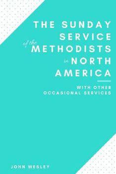 Paperback The Sunday Service of the Methodists in North America Book