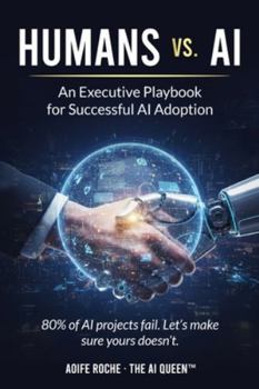 Paperback Humans vs. AI: An Executive Playbook for Successful AI Adoption Book