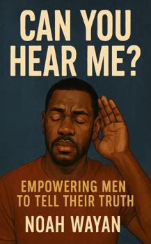 Paperback Can You Hear Me?: Empowering Men to Tell Their Truth Book