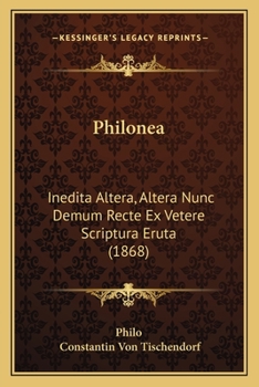 Paperback Philonea: Inedita Altera, Altera Nunc Demum Recte Ex Vetere Scriptura Eruta (1868) [Latin] Book