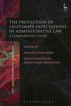 Hardcover The Protection of Legitimate Expectations in Administrative Law: A Comparative Study Book