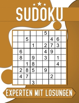 Sudoku für Experten mit Lösungen: 200 Großdruck Rätsel, Zeitvertreib für Erwachsene.