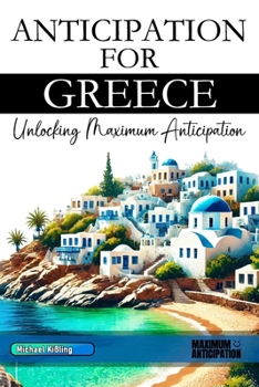 Paperback Anticipation for Greece: Unlocking Maximum Anticipation Book