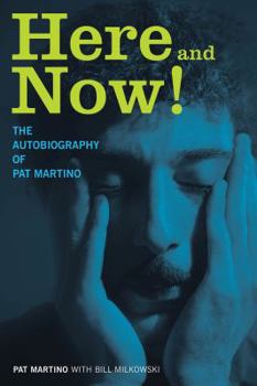 Hardcover Here and Now!: The Autobiography of Pat Martino Book