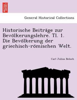 Historische Beiträge zur Bevölkerungslehre. Tl. 1. Die Bevölkerung der griechisch-römischen Welt.