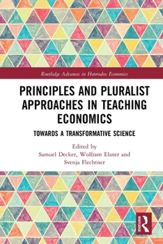 Paperback Principles and Pluralist Approaches in Teaching Economics: Towards a Transformative Science Book