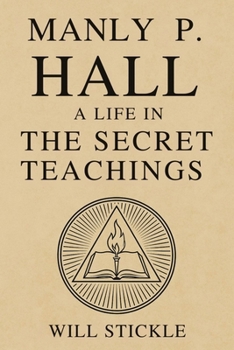Paperback Manly P. Hall: A Life in the Secret Teachings Book