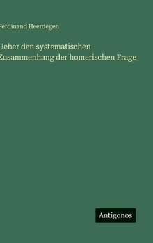 Hardcover Ueber den systematischen Zusammenhang der homerischen Frage [German] Book