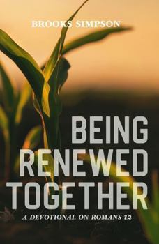 Paperback Being Renewed Together: A Devotional on Romans 12 Book