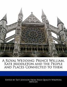 Paperback A Royal Wedding: Prince William, Kate Middleton and the People and Places Connected to Them Book