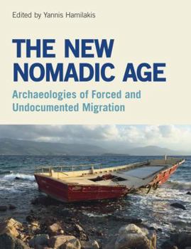 Paperback The New Nomadic Age: Archaeologies of Forced and Undocumented Migration Book