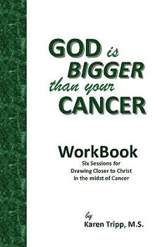 Paperback God Is Bigger Than Your Cancer Workbook: A Six Session Study Book
