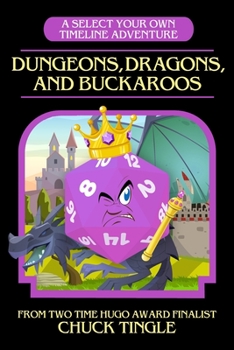 Paperback Dungeons, Dragons, And Buckaroos: A Select Your Own Timeline Adventure Book